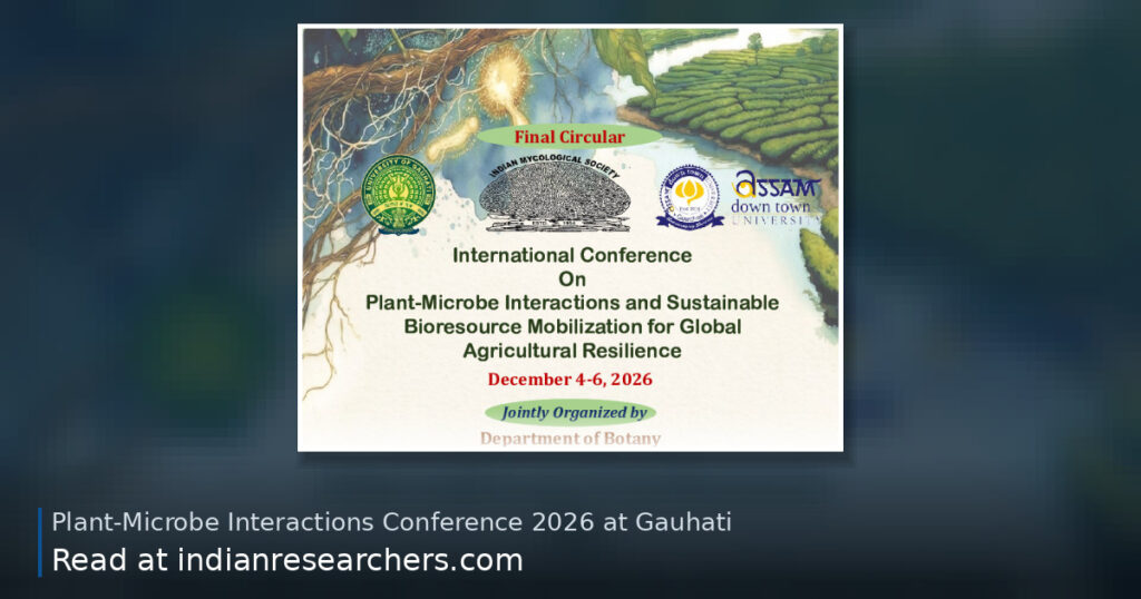 Part of the official notification: International Conference on Plant-Microbe Interactions 2026 | Gauhati University & Assam down town University | December 4-6, 2026